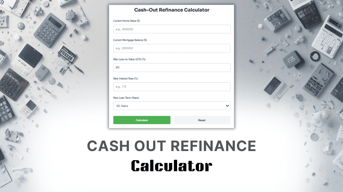 Cash Out Refinance Calculator