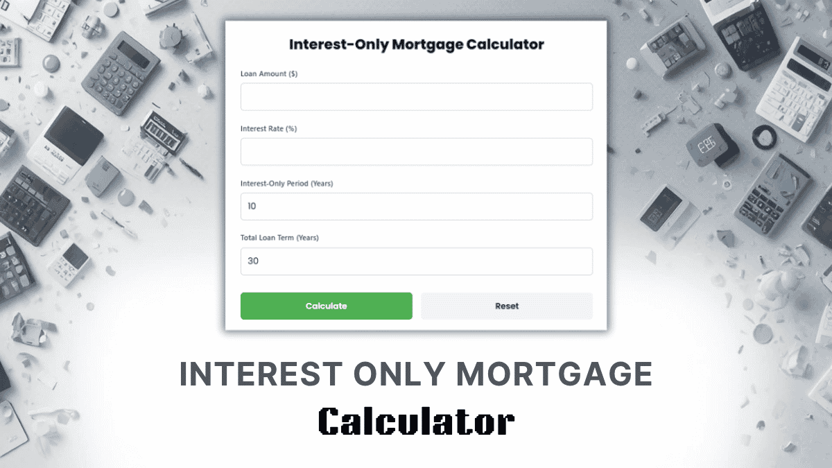 Interest Only Mortgage Calculator